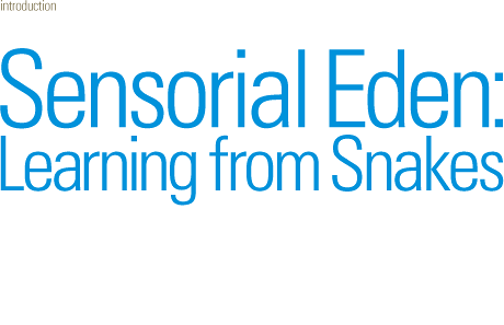 Sensorial Eden: Learning from Snakes